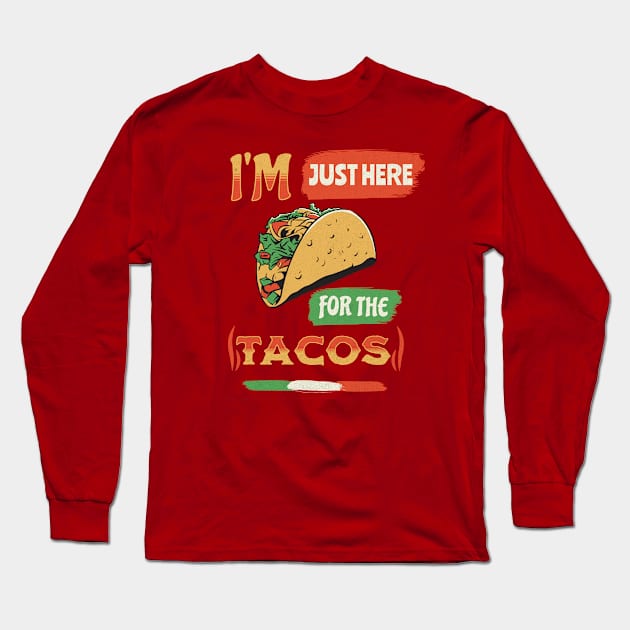 I'm Just Here For The Tacos Long Sleeve T-Shirt by Brookcliff